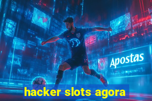 hacker slots agora